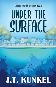Under the Surface, Kunkel J.T.