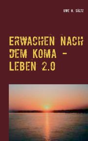 Erwachen nach dem Koma - Leben 2.0, Sltz Uwe H.