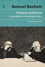 ksiazka tytu: Utwory wybrane w przekadzie Antoniego Libery. autor: Beckett Samuel