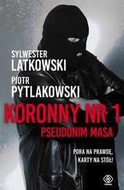 ksiazka tytu: Koronny nr 1 Pseudonim Masa autor: Latkowski Sylwester, Pytlakowski Piotr