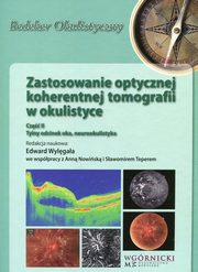 ksiazka tytu: Zastosowanie optycznej koherentnej tomografii w okulistyce Cz 2 autor: Wylgaa Edward