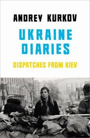 Ukraine Diaries, Kurkov Andrey