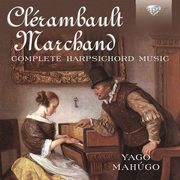 Complete Harpsichord Music, Clerambault Marchand