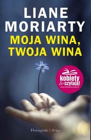 ksiazka tytu: Moja wina, twoja wina autor: Moriarty Liane