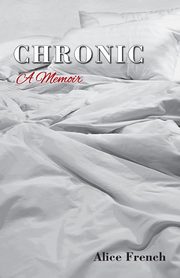 CHRONIC, Alice French