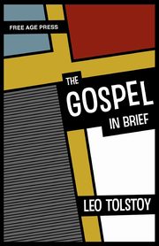 The Gospel in Brief, Tolstoy Leo Nikolayevich