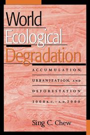 World Ecological Degradation, Chew Sing C.