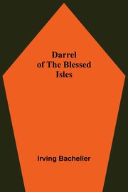 Darrel Of The Blessed Isles, Bacheller Irving