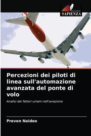 Percezioni dei piloti di linea sull'automazione avanzata del ponte di volo, Naidoo Preven