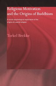 Religious Motivation and the Origins of Buddhism, Brekke Torkel