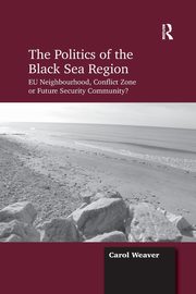 The Politics of the Black Sea Region, Weaver Carol