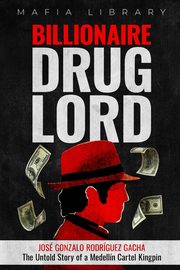 Billionaire Drug Lord - Jos Gonzalo Rodrguez Gacha, Library Mafia
