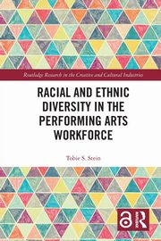 Racial and Ethnic Diversity in the Performing Arts Workforce, Stein Tobie S.