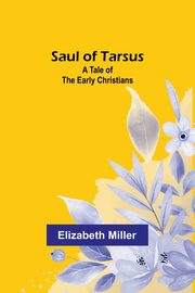 Saul of Tarsus, Miller Elizabeth