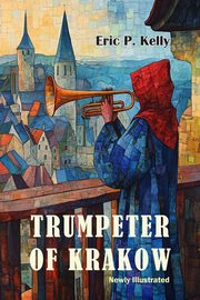 The Trumpeter of Krakow-Newly Illustrated, Kelly Eric P.