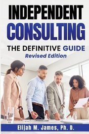 Independent Consulting, James Ph. D. Elijah M.