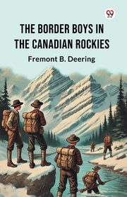 The Border Boys In The Canadian Rockies, Deering Fremont B.