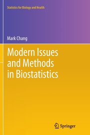 Modern Issues and Methods in Biostatistics, Chang Mark