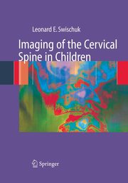 Imaging of the Cervical Spine in Children, Swischuk L. E.