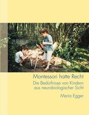 Montessori hatte Recht, Egger Maria