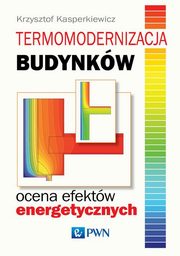 Termomodernizacja budynkw Ocena efektw energetycznych, Kasperkiewicz Krzysztof