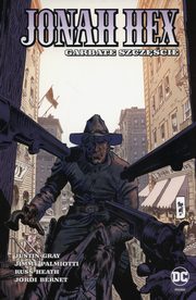 ksiazka tytu: Jonah Hex Tom 5 Garbate szczcie autor: Gray Justin, Palmiotti Jimmy, Heath Russ