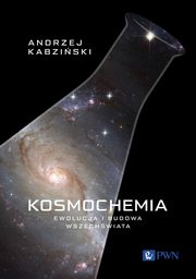 Kosmochemia Ewolucja i budowa Wszechwiata, Kabziski Andrzej