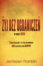 ksiazka tytu: yj bez ogranicze w mocy Ducha autor: Jentezen Franklin