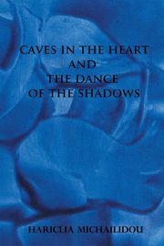 ksiazka tytu: Caves in the Heart & Dance of the Shadows autor: Michailidou Hariclia
