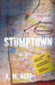 STUMPTOWN, Huff A. M.