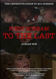 First Scream to the Last, Roe Adrian
