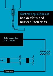 Practical Applications of Radioactivity and Nuclear Radiations, Lowenthal Gerhart