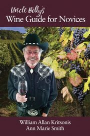 Uncle Billy's Wine Guide for Novices, Kritsonis William  Allan