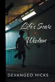 Life's Scars and Wisdom, Hicks Devangeo