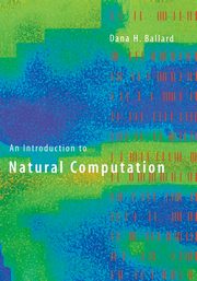 An Introduction to Natural Computation, Ballard Dana H.