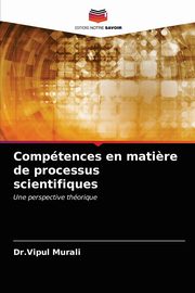 Comptences en mati?re de processus scientifiques, Murali Dr.Vipul