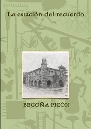 ksiazka tytu: La estacin del recuerdo autor: PICON GONZALEZ MARIA BEGO?A