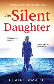 ksiazka tytu: The Silent Daughter autor: Amarti Claire