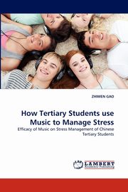 How Tertiary Students use Music to Manage Stress, GAO ZHIWEN