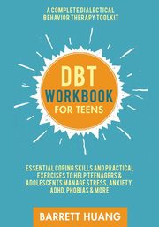 DBT Workbook for Teens, Huang Barrett