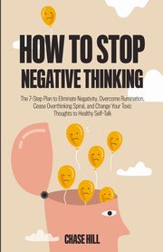 How to Stop Negative Thinking, Hill Chase