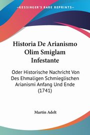 Historia De Arianismo Olim Smiglam Infestante, Adelt Martin
