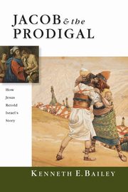 Jacob & the Prodigal, Bailey Kenneth E.