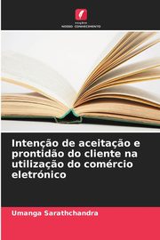 Inten?o de aceita?o e prontid?o do cliente na utiliza?o do comrcio eletrnico, Sarathchandra Umanga