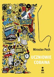 ksiazka tytu: Uczniowie Cobaina autor: Pech Miroslav