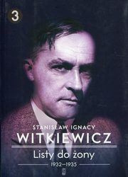 Listy do ony Tom 3, Witkiewicz Stanisaw Ignacy