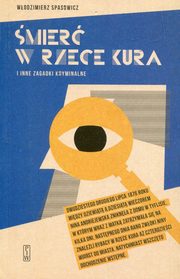 ksiazka tytu: mier w rzece Kura i inne zagadki kryminalne autor: Spasowicz Wodzimierz