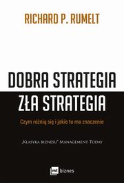 ksiazka tytu: Dobra strategia za strategia autor: Rumelt Richard P.
