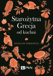 ksiazka tytu: Staroytna Grecja od kuchni autor: Nowakowska Magdalena