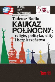 ksiazka tytu: Kaukaz Pnocny religie polityka elity i bezpieczestwo autor: 
